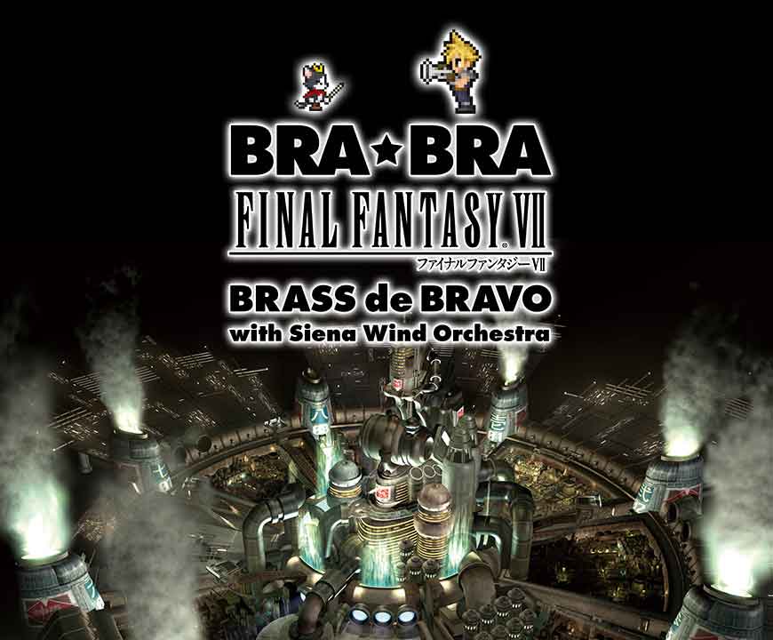 BRA★BRA FINAL FANTASY VII BRASS de BRAVO with Siena Wind Orchestra