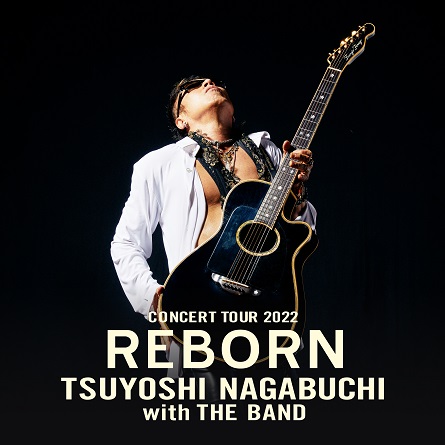 SIXPAD PRESENTS TSUYOSHI NAGABUCHI CONCERT TOUR REBORN 2022 with THE BAND